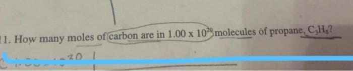 1. How many moles of carbon are in 1.00 x 102 molecules of propane, C,H,?