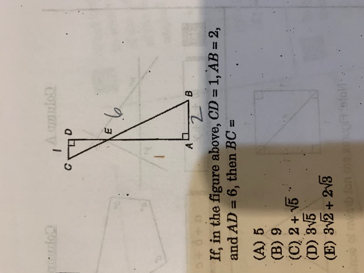 m.
Coprnt
A
If, in the figure above, CD = 1, AB = 2,
and AD = 6, then BC =
2.
%3D
(A) 5
(C) 2 + V5
(D) 3V5
(E) 3v2+ 23
ince of b fon o1s aupetoM-
