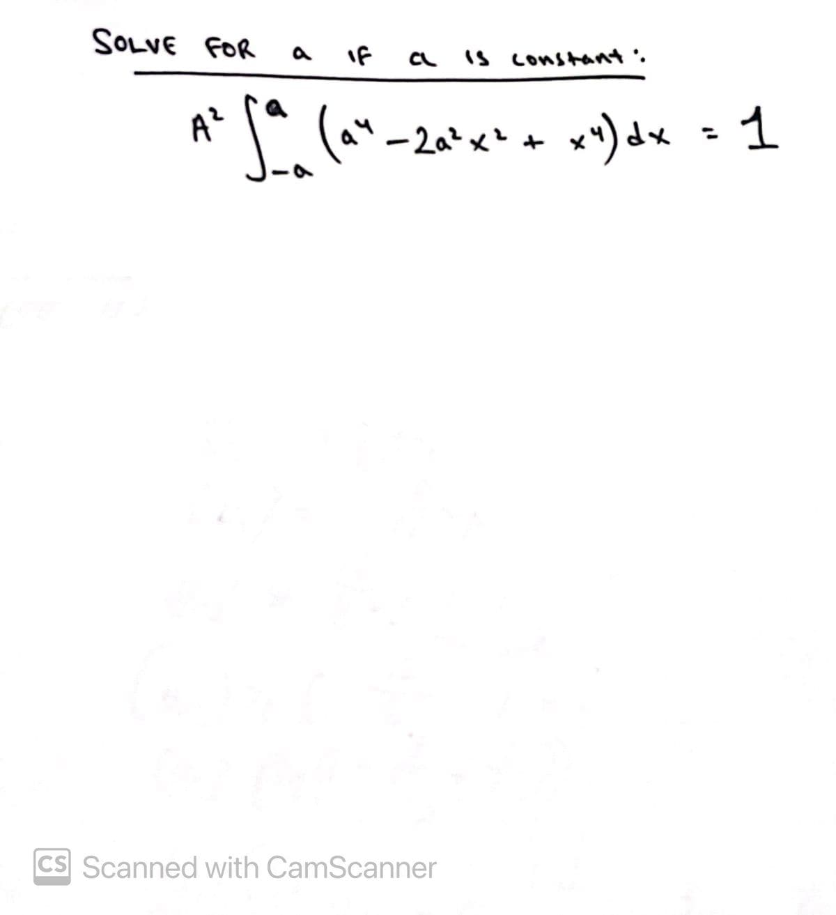 SOLVE FOR
a if cL is constant
A²
・ja (a²-20²x² + x²) dx = 1
CS Scanned with CamScanner