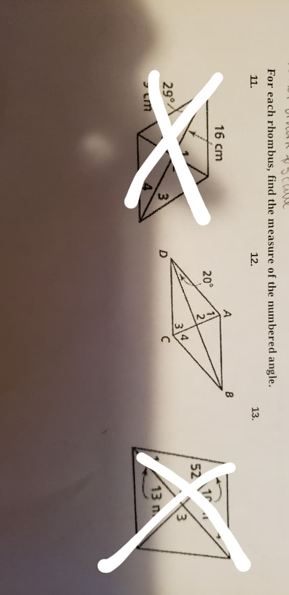 For each rhombus, find the measure of the numbered angle.
11.
12.
13.
16 cm
A
20°
52
3)
29°
13 n
