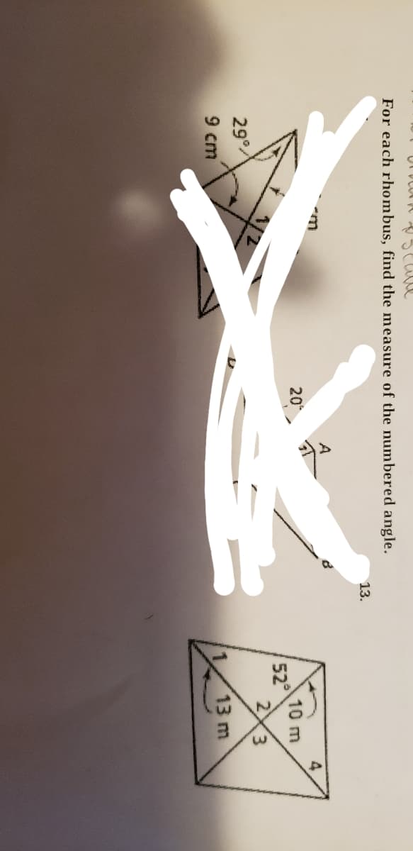 For each rhombus, find the measure of the numbered angle.
13.
A
20
10 m
52
29°/
9 cm
13 m
