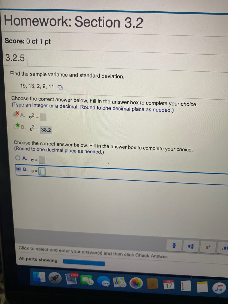 Find the sample variance and standard deviation.
19, 13, 2, 9, 11 O
