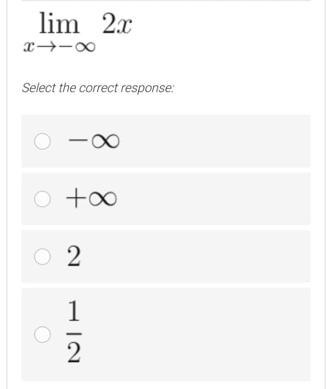 lim 2x
Select the correct response:
O +00
O 2
2
HIN
