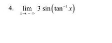 4. lim 3 sin (tan¹x)