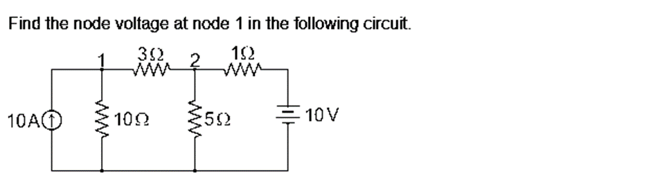 Find the node voltage at node 1 in the following circuit.
152
www
10A
352
www
109
:502
10V