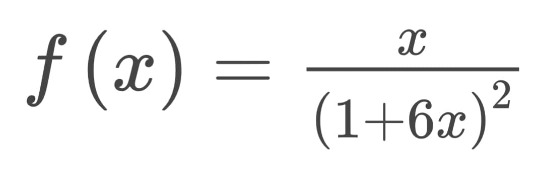 ƒ (x) =
X
(1+6x)²