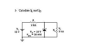 1- Calculate I aud ig.
I ka
RLS s ka
Ve- 10 V
30 mw
16 V
