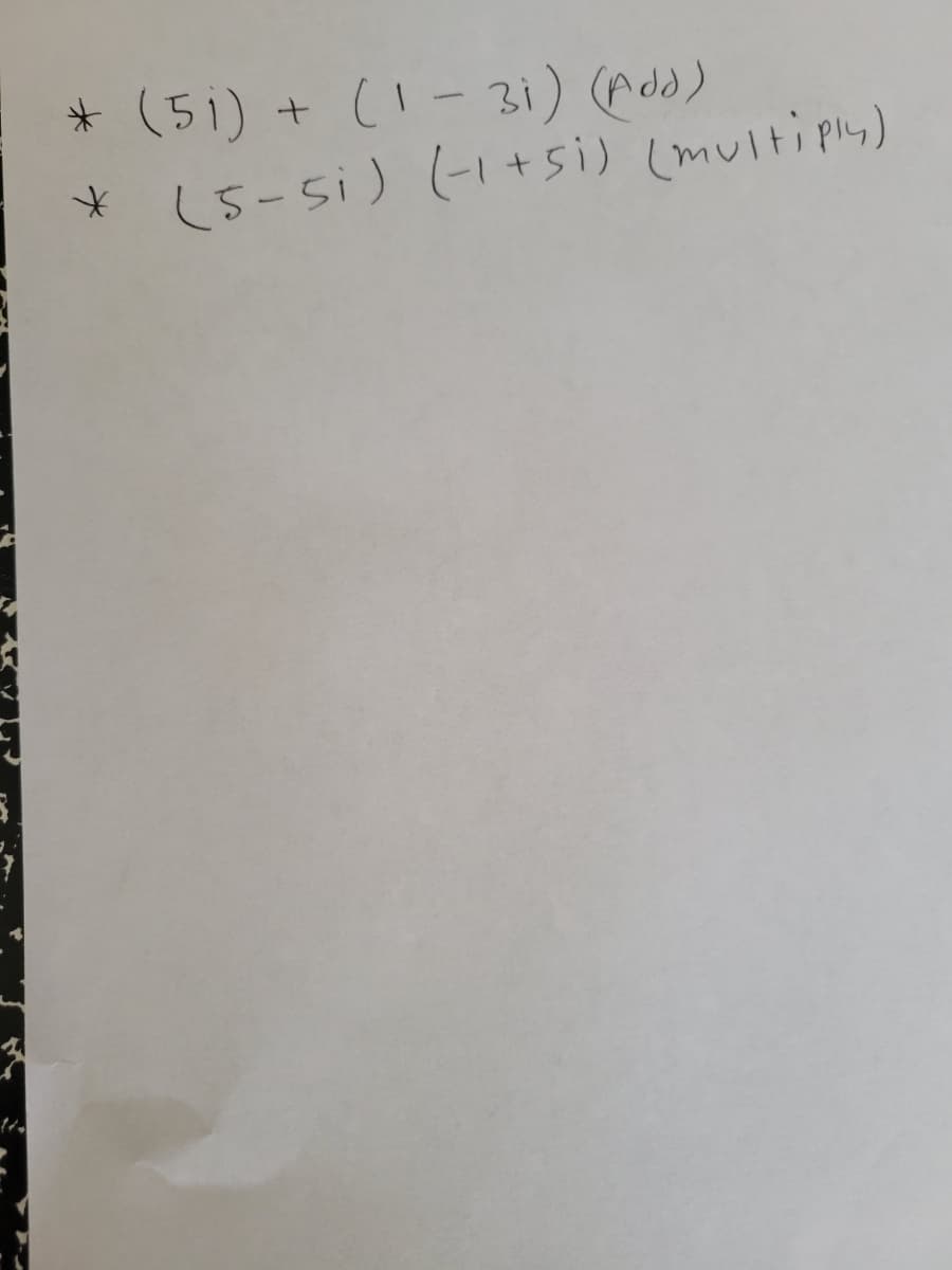 * (51) + (1- 31) (Add)
(5-5i) (-1+si) (multiply)
