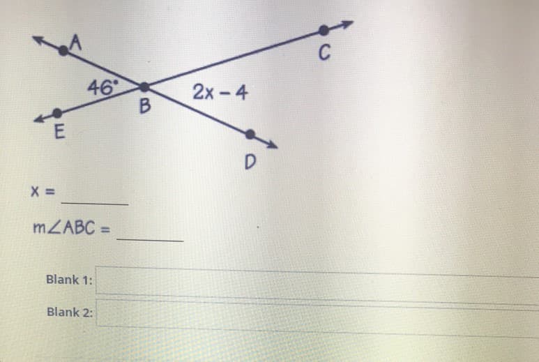 C
46
2x -4
D
MZABC =
%3D
Blank 1:
Blank 2:
