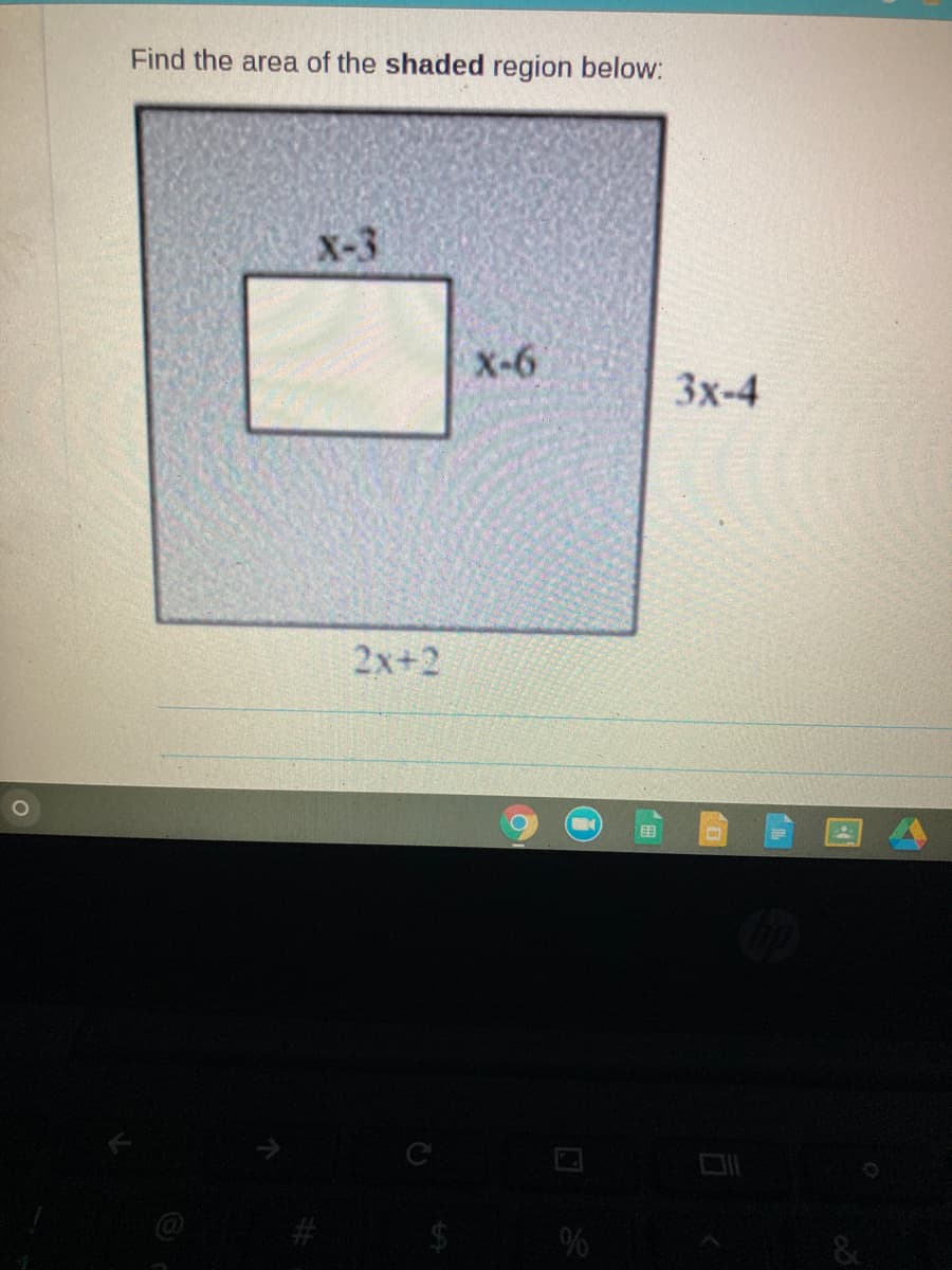 Find the area of the shaded region below:
X-3
X-6
3x-4
2x+2
