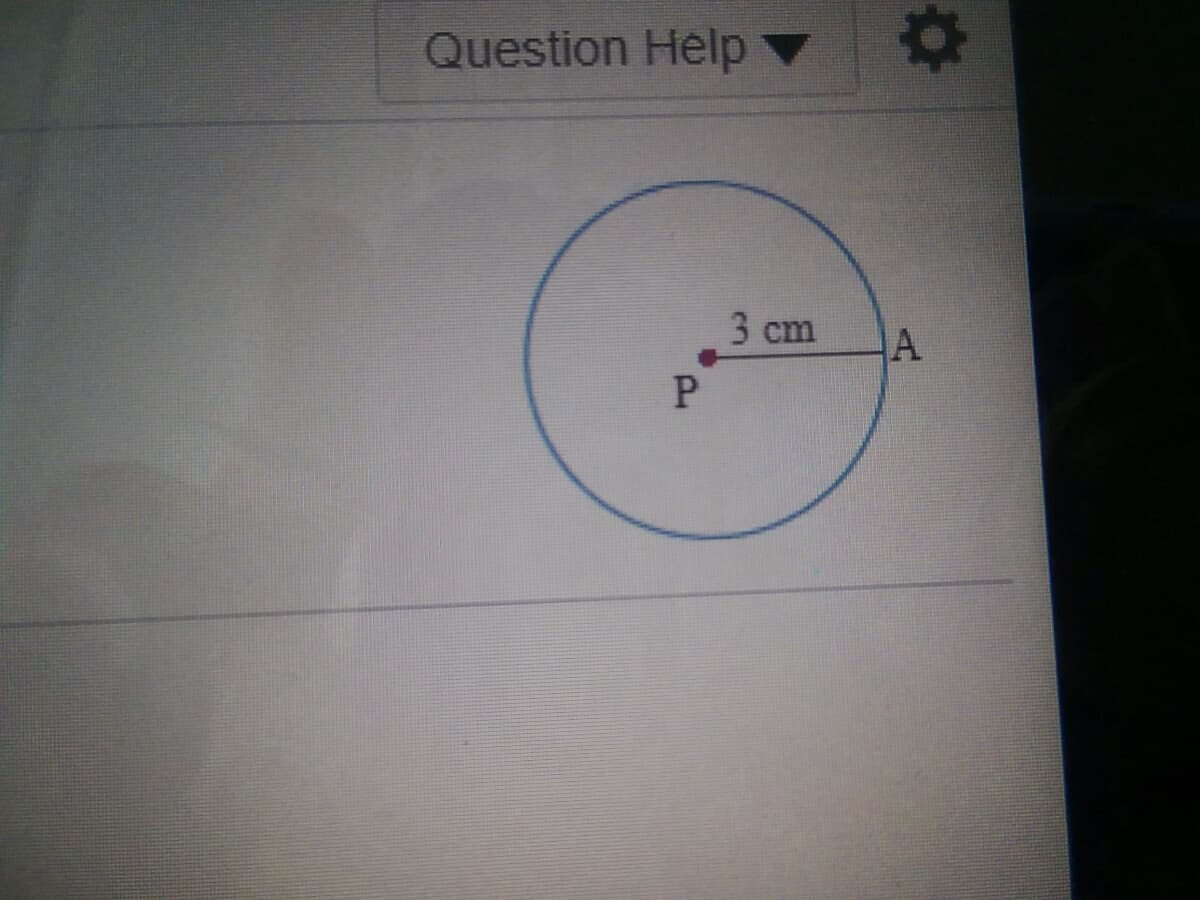 Question Help
3 cm
P.
