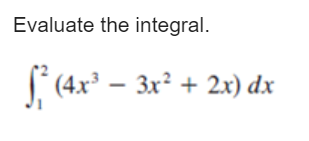 Evaluate the integral.
S (4x' – 3x² + 2x) dx
