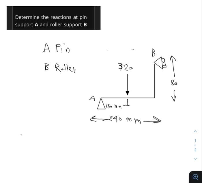 Determine the reactions at pin
support A and roller support B
A Pin
B Rollet
32.
80
A
E-240 m
< -N >
