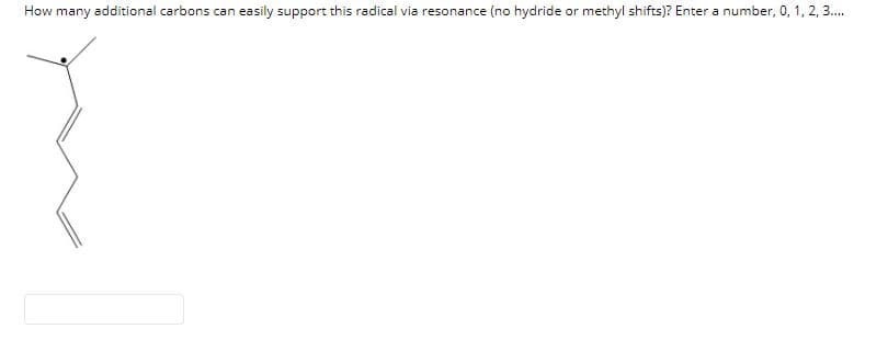 How many additional carbons can easily support this radical via resonance (no hydride or methyl shifts)? Enter a number, 0, 1, 2, 3.
