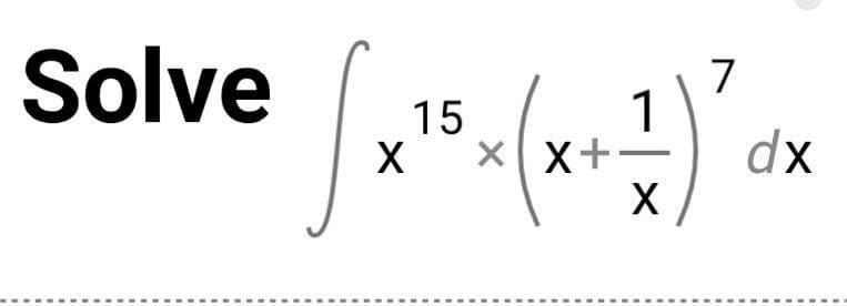 Solve (.(«) *
7
1
dx
15
Xx+-
