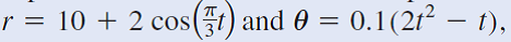 r = 10 + 2 cos(t) and 0 = 0.1(21² – t),
%3D
