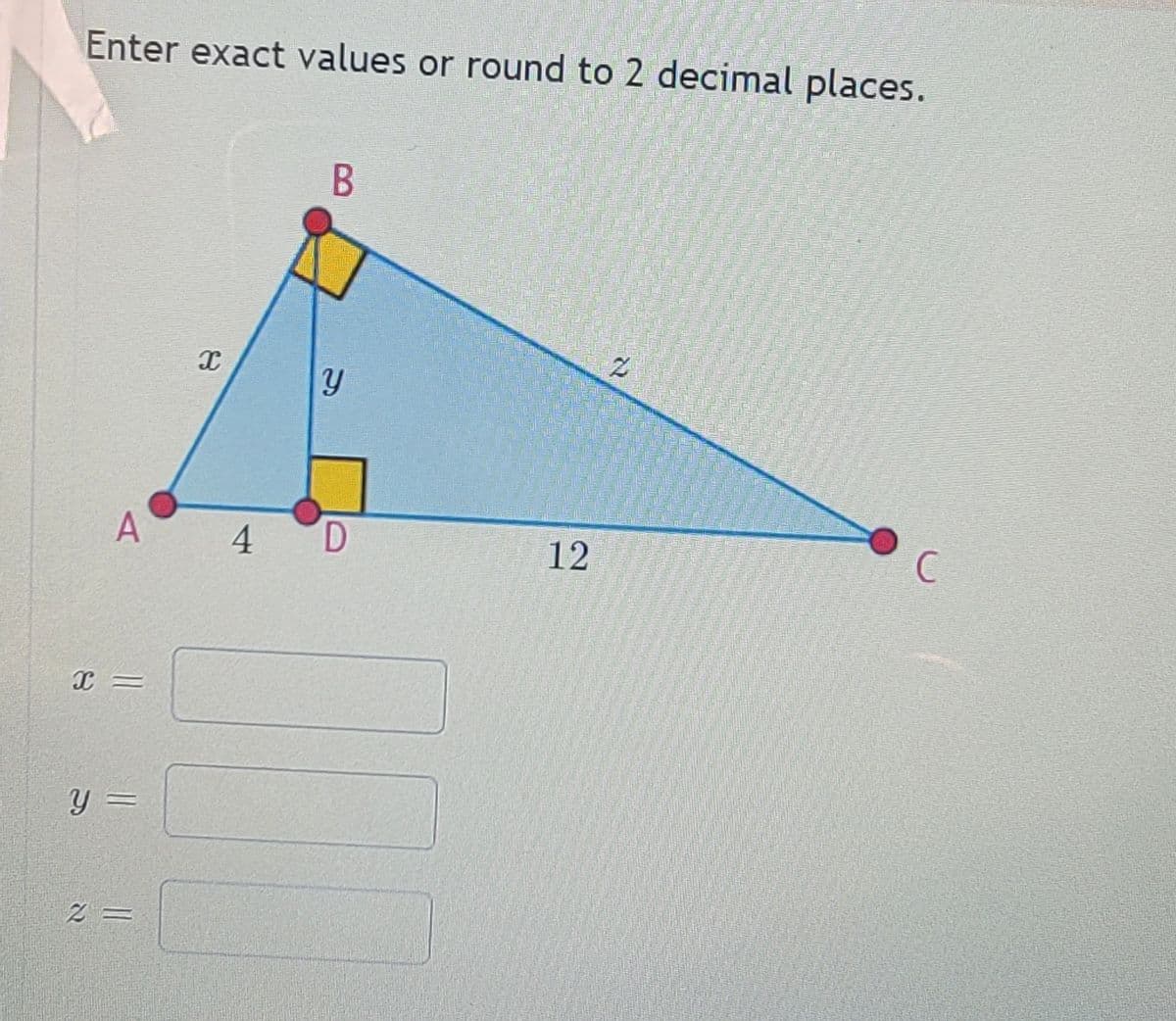 Enter exact values or round to 2 decimal places.
A
4 D
12
Y =
