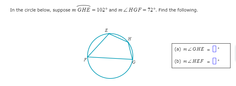 In the circle below, suppose m GHE = 102° and m ZHGF=72°. Find the following.
E
(a) m ZGHE =
(b) тLHEF%3
