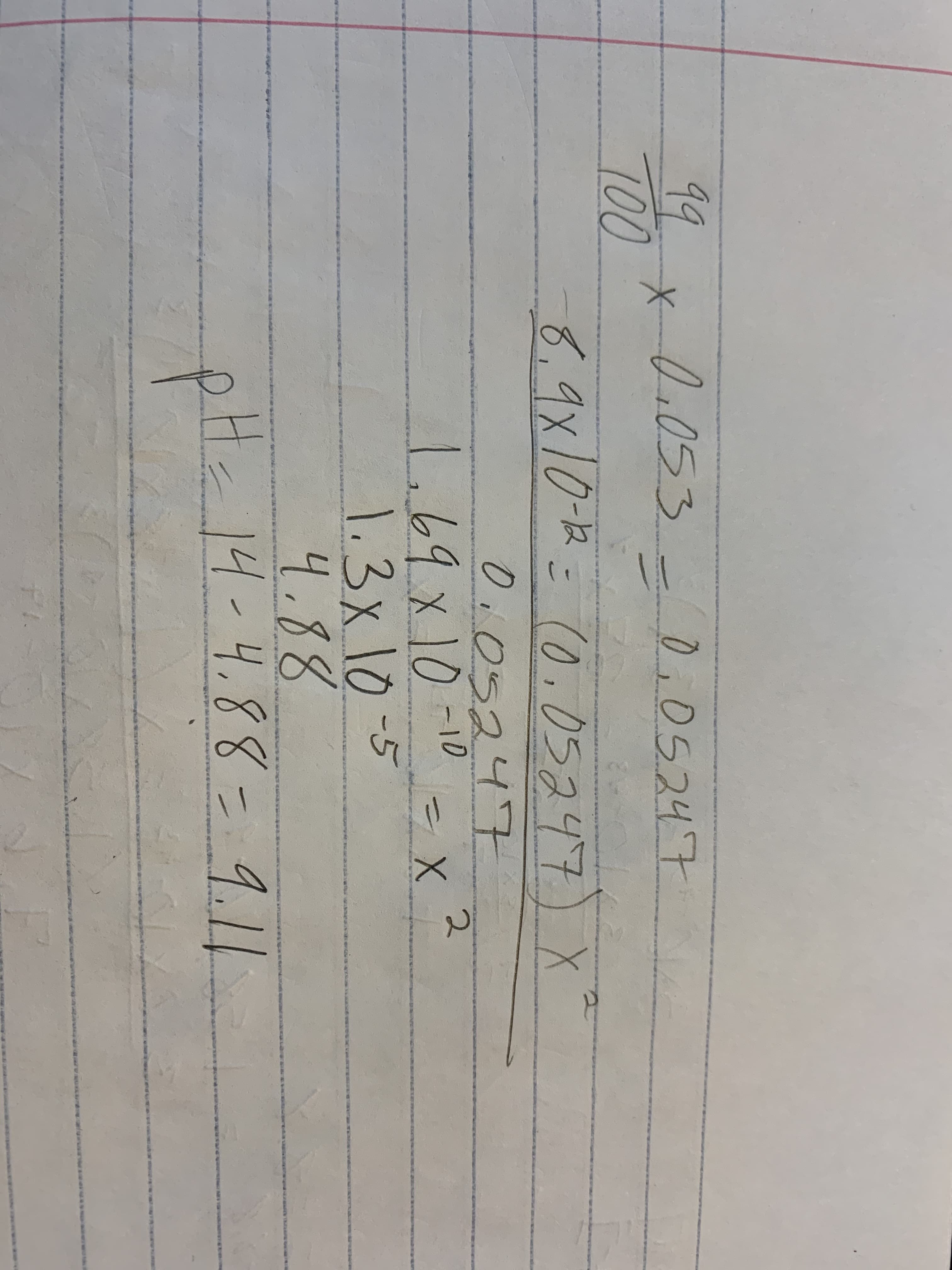 2.
99
*0.053- 0.0524.7
TOO
8,9x10-2=(0.05247
) X
0,05247
1.69x10-10- X.
1.3x10-5
4.88
14-4.88=9.1
pHs
Tog
