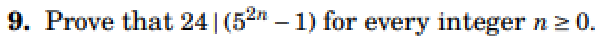 9. Prove that 24 | (52n-1) for every integer n ≥ 0.