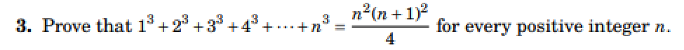 3. Prove that 1³ +2³ +3³.
+
3
+n'
n²(n + 1)²
4
for every positive integer n.