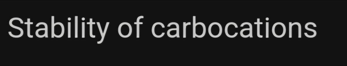 Stability of carbocations