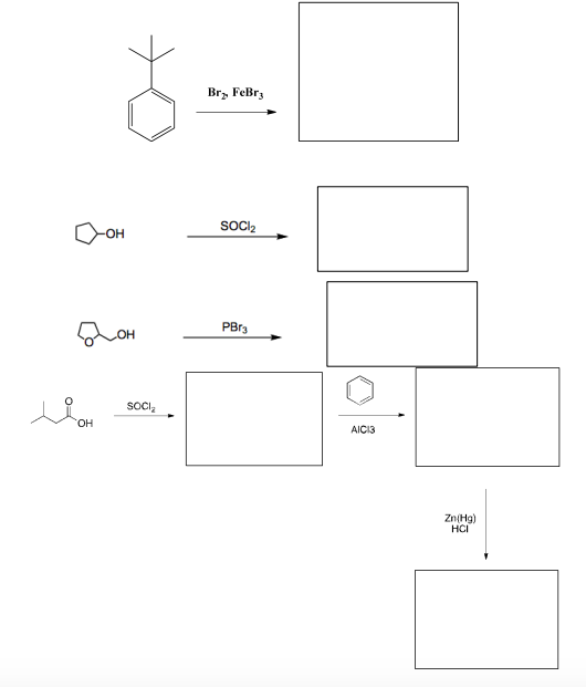 Br, FeBrz
SoCl,
-OH
PBr3
HO
SOCI,
HO.
AICI3
Zn(Hg)
HCI
