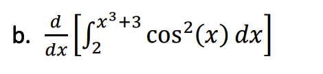 d
b.
dx
•x³+3
C
* cos"(+) dz]
2
