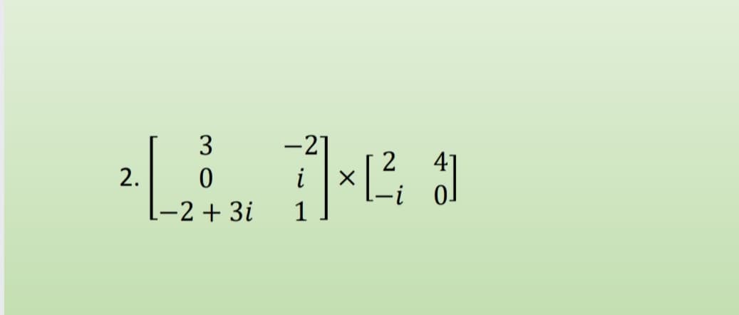 -2
i |x
3
2.
-2+ 3i
1
