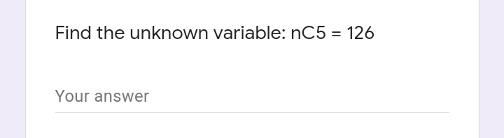 Find the unknown variable: nC5 = 126
Your answer
