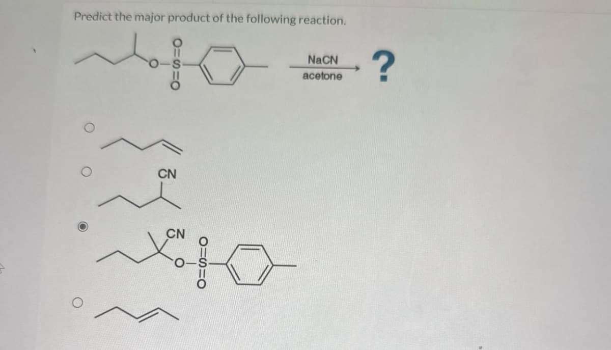 Predict the major product of the following reaction.
fo
NaCN
acetone
?
O
CN
CN