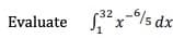 6/s dx
32
Evaluate x-s dx
