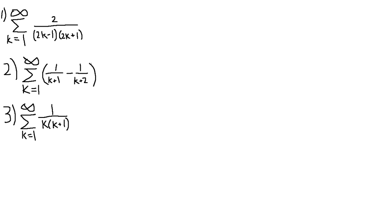 2
k= 1
(2k-1) (2x+1)
k+1
K=|
k+2
3)
K(k•1)
k=\
