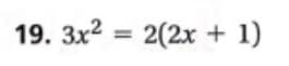 19. 3x2 = 2(2x + 1)
