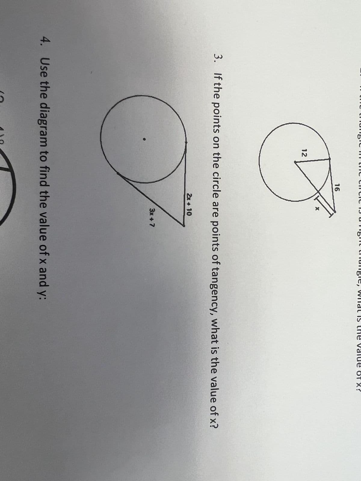 i
12
16
3. If the points on the circle are points of tangency, what is the value of x?
2x + 10
3x + 7
Jue of x?
4. Use the diagram to find the value of x and y: