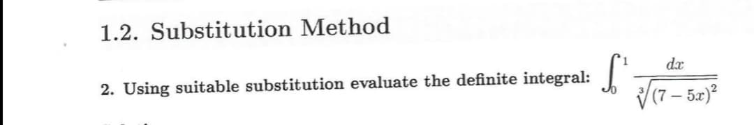 1.2. Substitution Method
dx
(7- 52)
2. Using suitable substitution evaluate the definite integral:
