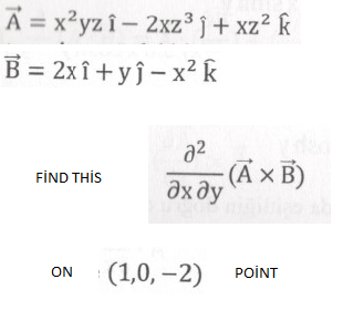 A = x²yzî- 2xz3j+ xz² k
B = 2xî+ yj- x² k
a2
(A × B)
дхду
FİND THİS
(1,0, –2)
POİNT
ON
