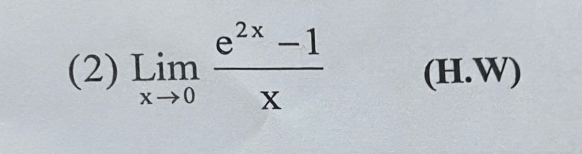 e2x -1
(2) Lim
(Н.W)
X0
