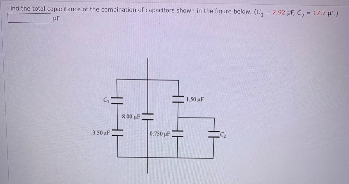 Find the total capacitance of the combination of capacitors shown in the figure below. (C, = 2.92 µF, C, = 17.7 µF.)
%3D
µF
1.50 uF
8.00 uF
3.50 uµF
0.750 µF
