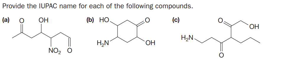 Provide the IUPAC name for each of the following compounds.
(а)
OH
(b) НО.
(c)
OH
H2N.
H,N
NO2 O
