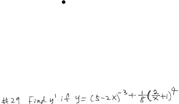 #29 Find y'if y= (5-2xj*+(受+)
