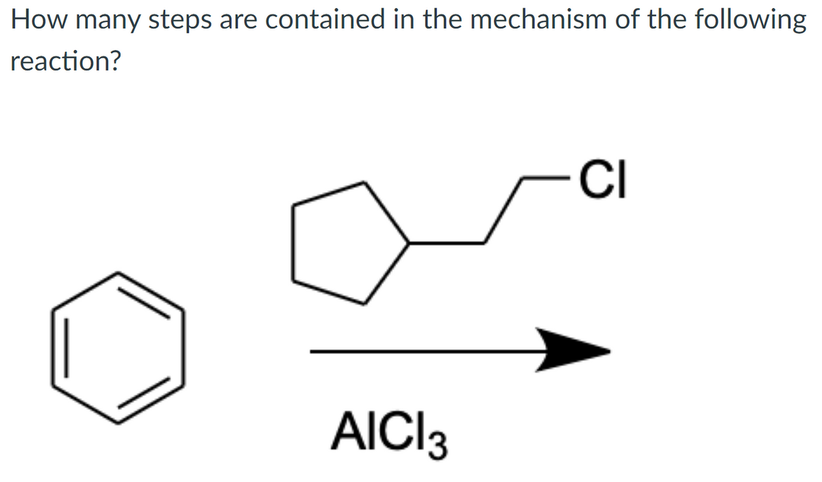 How many steps are contained in the mechanism of the following
reaction?
CI
AICI3
