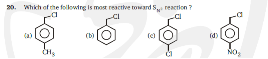 20. Which of the following is most reactive toward Sy2 reaction ?
Cl
-Cl
Cl
(a)
(Ъ)
(c)
(d)
ČH3
NO2
