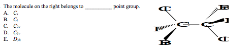 The molecule on the right belongs to
А. С,
В. С
С. С
D. Cju
Е. Dм
point group.
