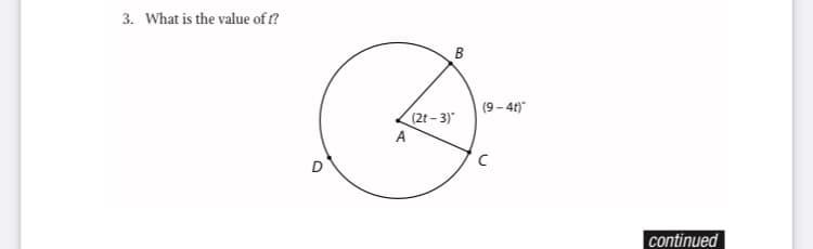 3. What is the value of t?
B
(9 – 4t)*
(2t - 3)"
A
continued
