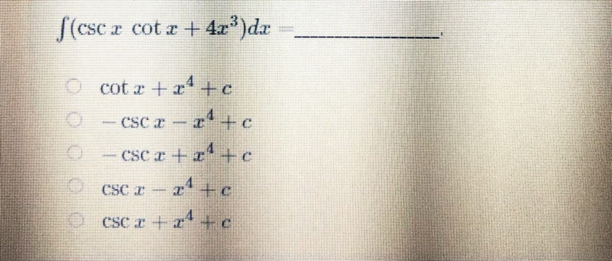 J(csc r cot a + 4x')dr
O cot r Fr'+e
CSC
CSC +z+e
cse r
CSC a +
