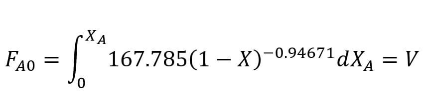 FAO =
.XA
0
167.785(1-X)-0.94671dX
dXA = V