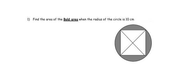 1) Find the area of the Bold area when the radius of the circle is 10 cm

