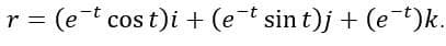 r =
(e-t cos t)i + (et sin t)j + (e-)k.
