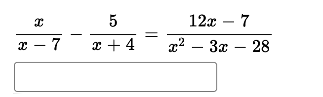 5
12x – 7
-
х — 7
x + 4
«? — За — 28
-
-
-
||
